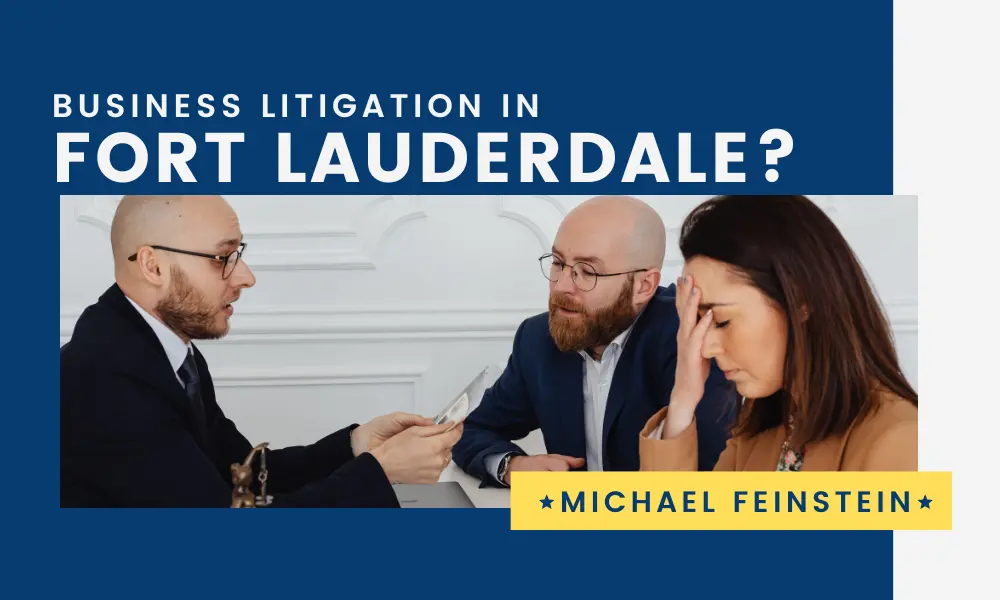 Business Litigation in Fort Lauderdale, FL 1 Michael Feinstein Business Litigation Fort Lauderdale